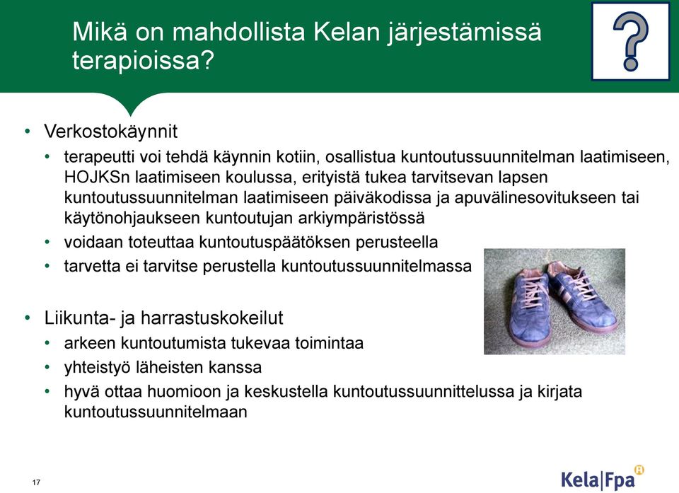 lapsen kuntoutussuunnitelman laatimiseen päiväkodissa ja apuvälinesovitukseen tai käytönohjaukseen kuntoutujan arkiympäristössä voidaan toteuttaa