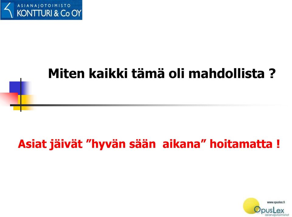 Asiat jäivät hyvän