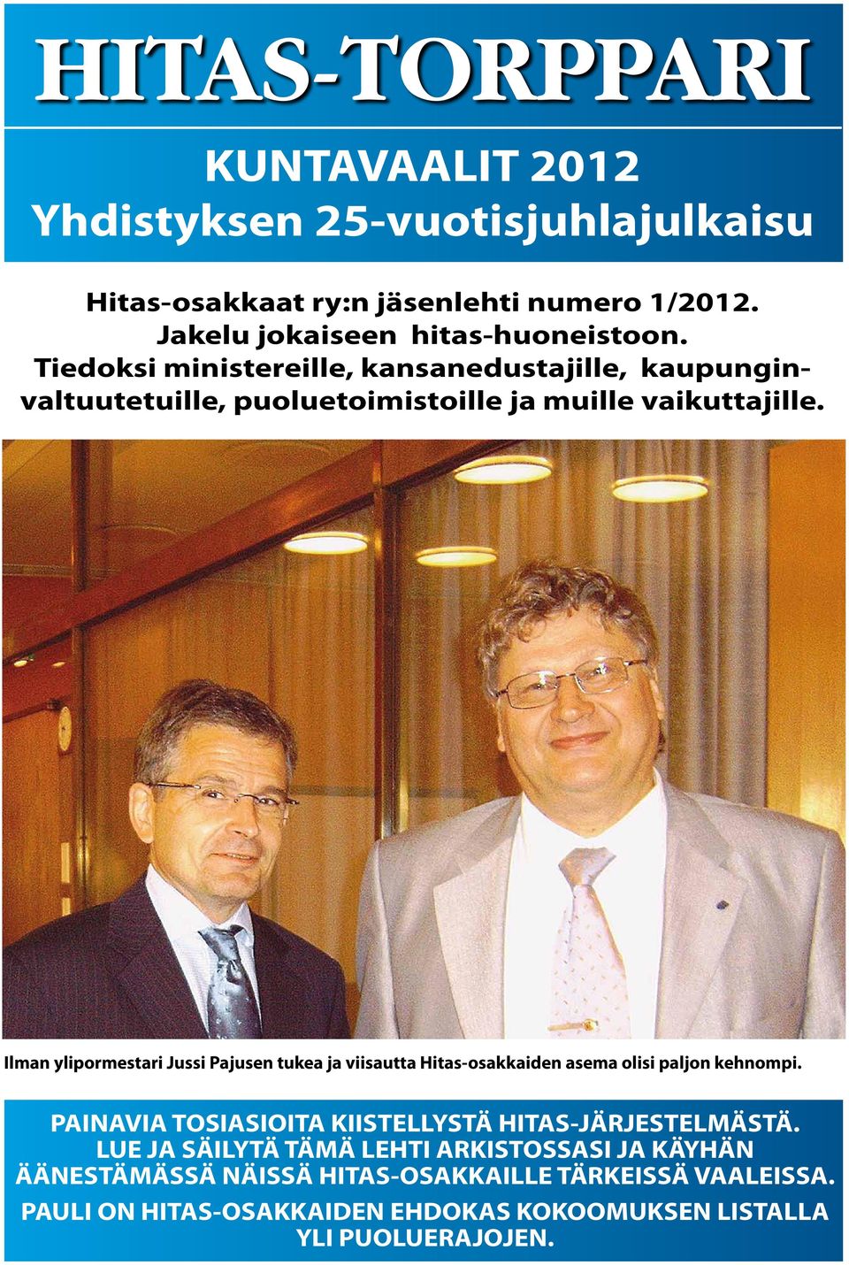 Ilman ylipormestari Jussi Pajusen tukea ja viisautta Hitas-osakkaiden asema olisi paljon kehnompi.