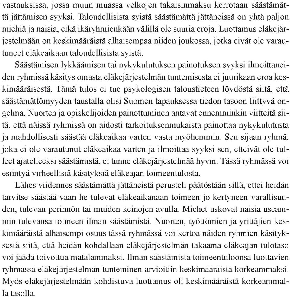 Luottamus eläkejärjestelmään on keskimääräistä alhaisempaa niiden joukossa, jotka eivät ole varautuneet eläkeaikaan taloudellisista syistä.