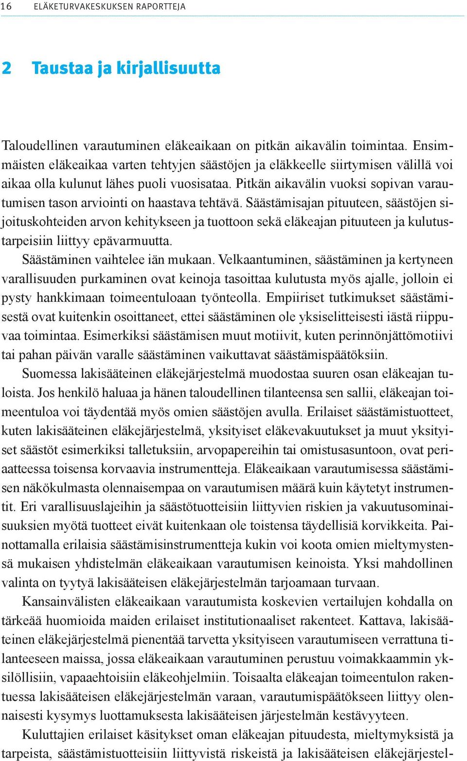 Pitkän aikavälin vuoksi sopivan varautumisen tason arviointi on haastava tehtävä.