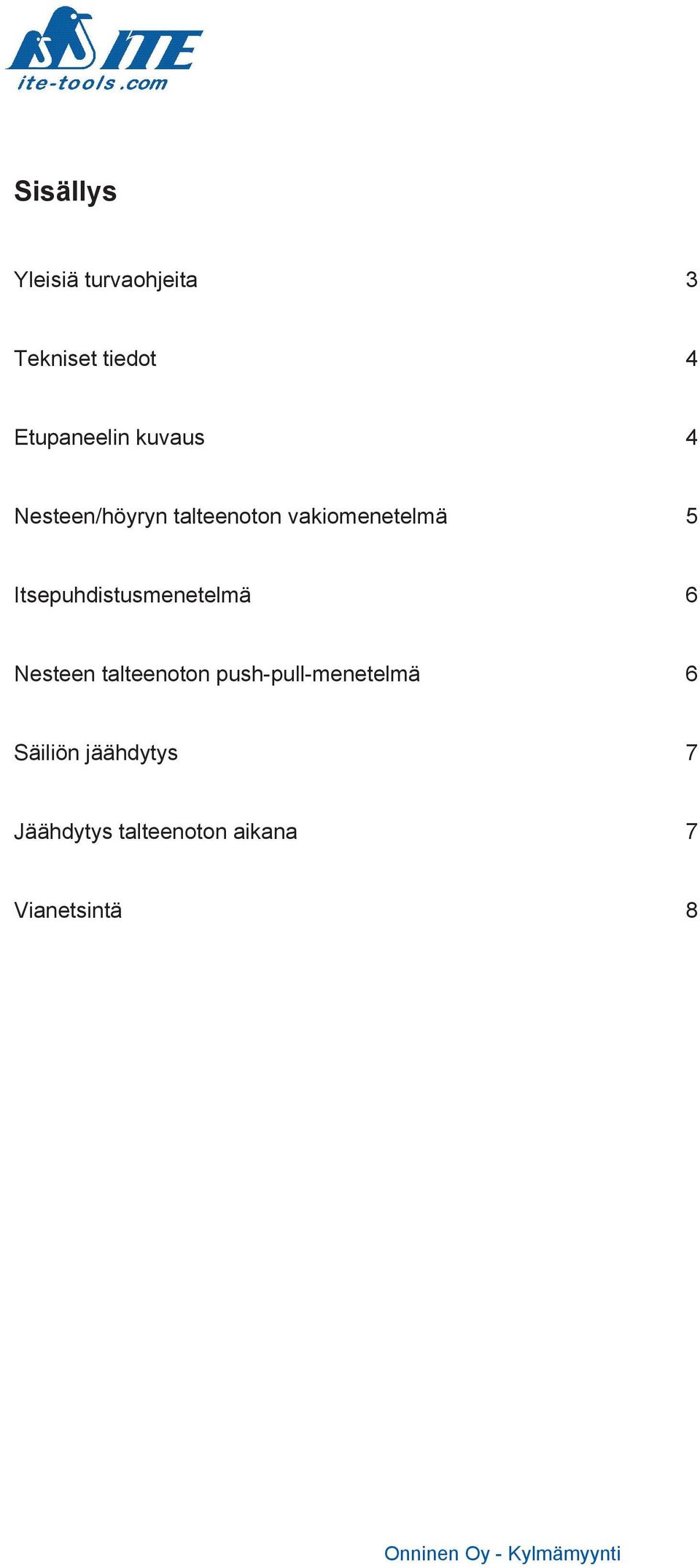 Itsepuhdistusmenetelmä 6 Nesteen talteenoton