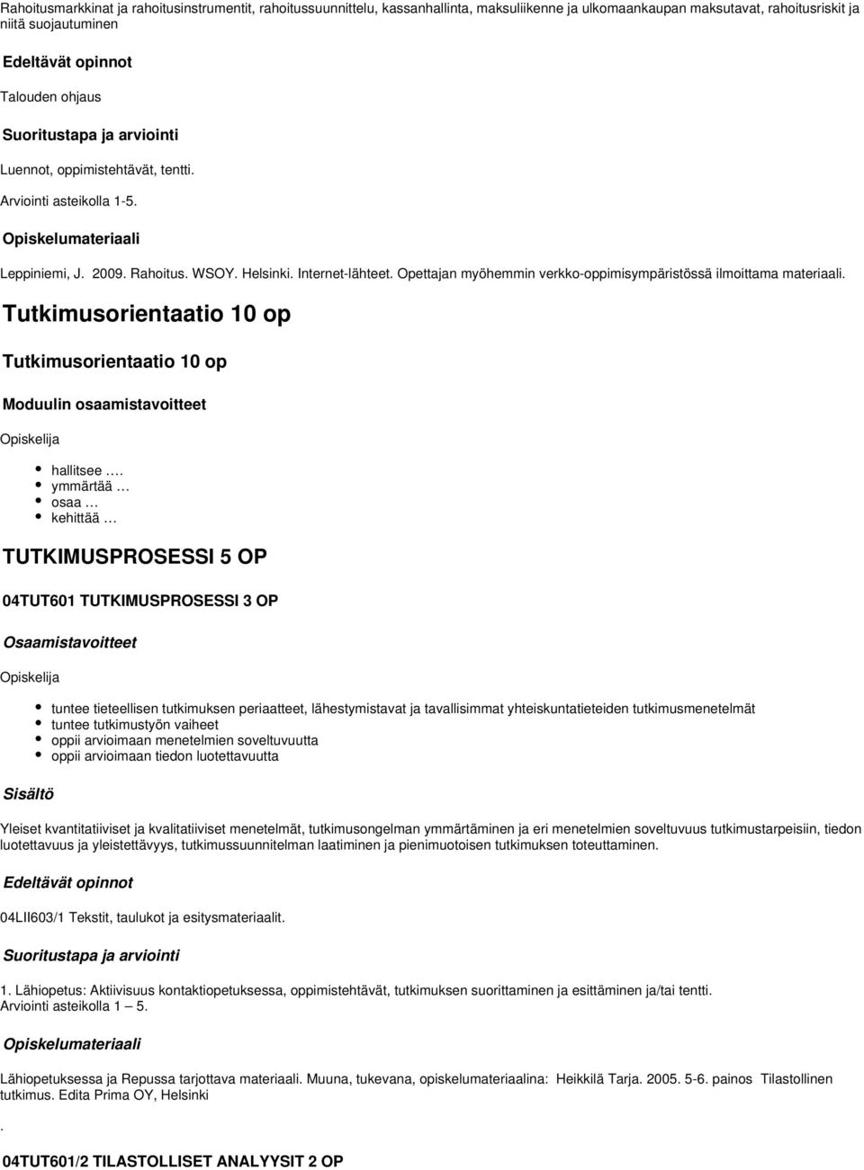 Tutkimusorientaatio 10 op Tutkimusorientaatio 10 op Moduulin osaamistavoitteet hallitsee.