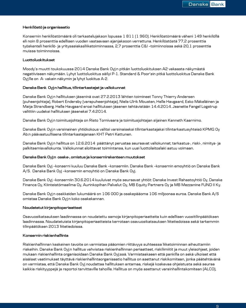 Henkilöstöstä 77,2 prosenttia työskenteli henkilö- ja yritysasiakasliiketoiminnassa, 2,7 prosenttia C&I toiminnoissa sekä 20,1 prosenttia muissa toiminnoissa.