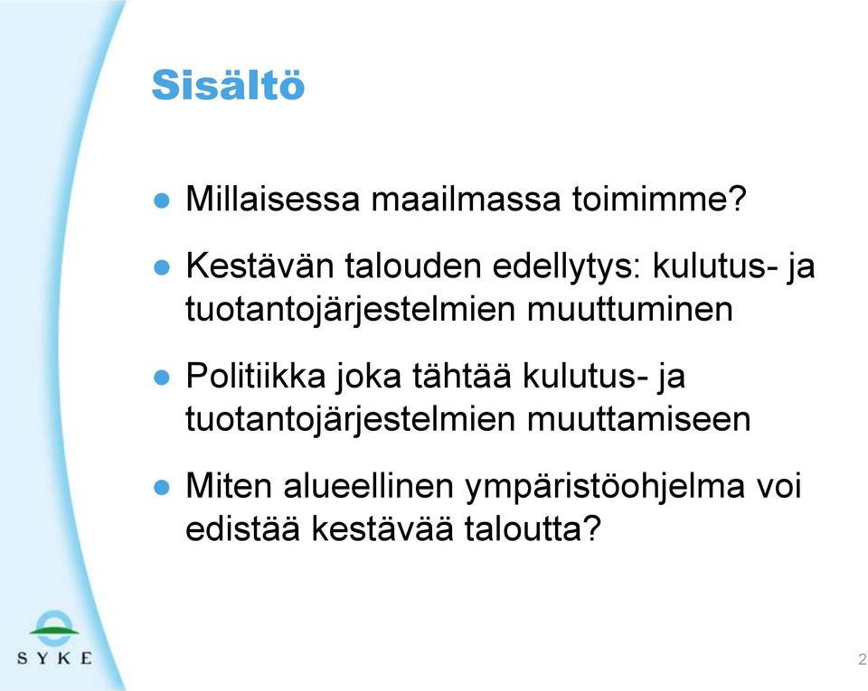 muuttuminen Politiikka joka tähtää kulutus- ja