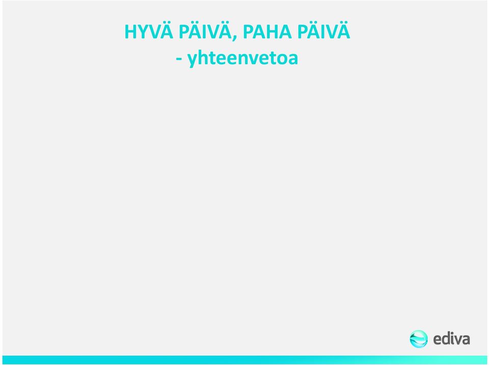 lasten väliset riidat tai muu hoitajan kannalta ei toivottu käyttäytyminen => paha päivä yksin työskentelyn raskaus joissakin kuvauksissa vahva negaatio vanhempia