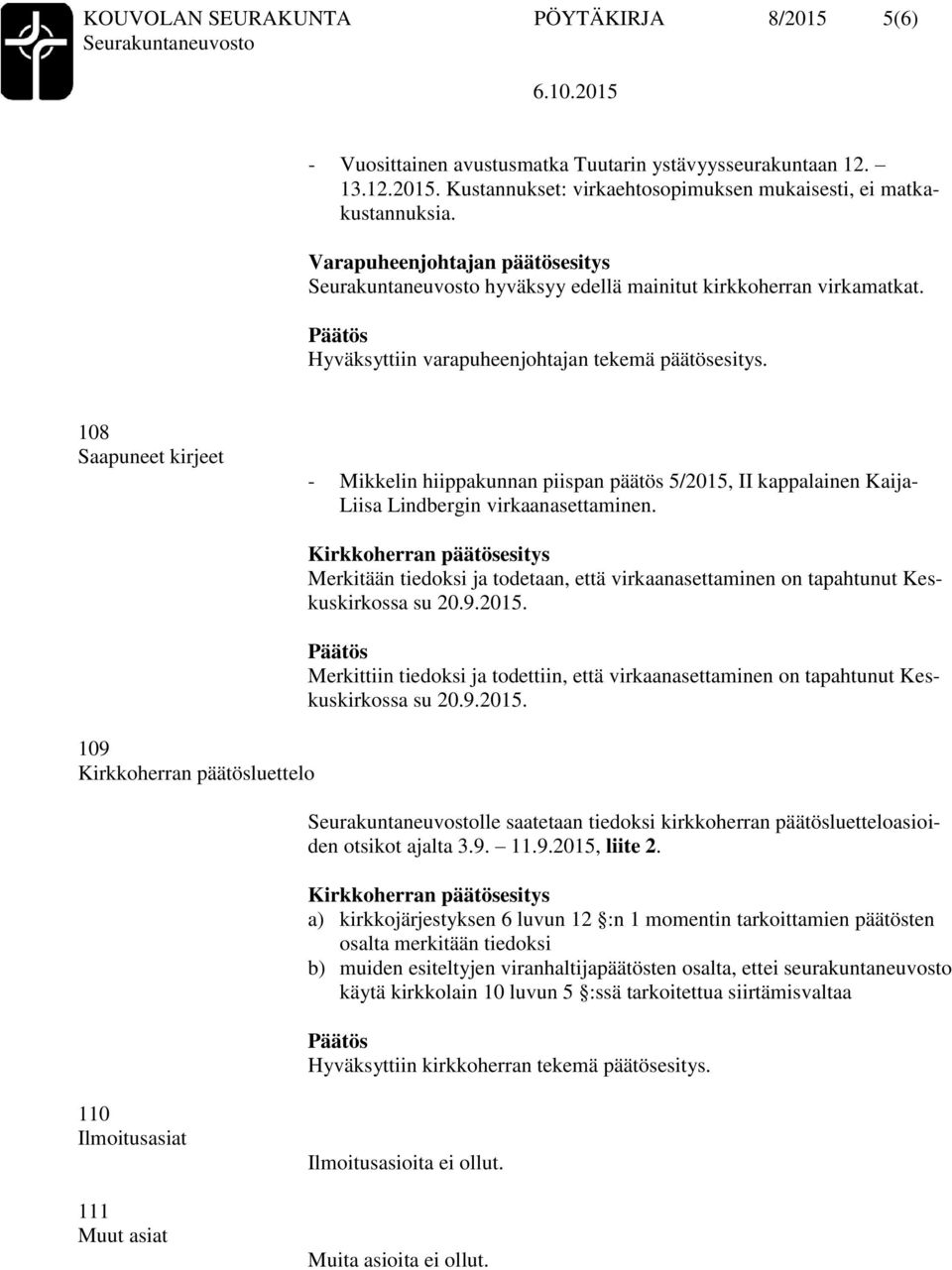 108 Saapuneet kirjeet - Mikkelin hiippakunnan piispan päätös 5/2015, II kappalainen Kaija- Liisa Lindbergin virkaanasettaminen.