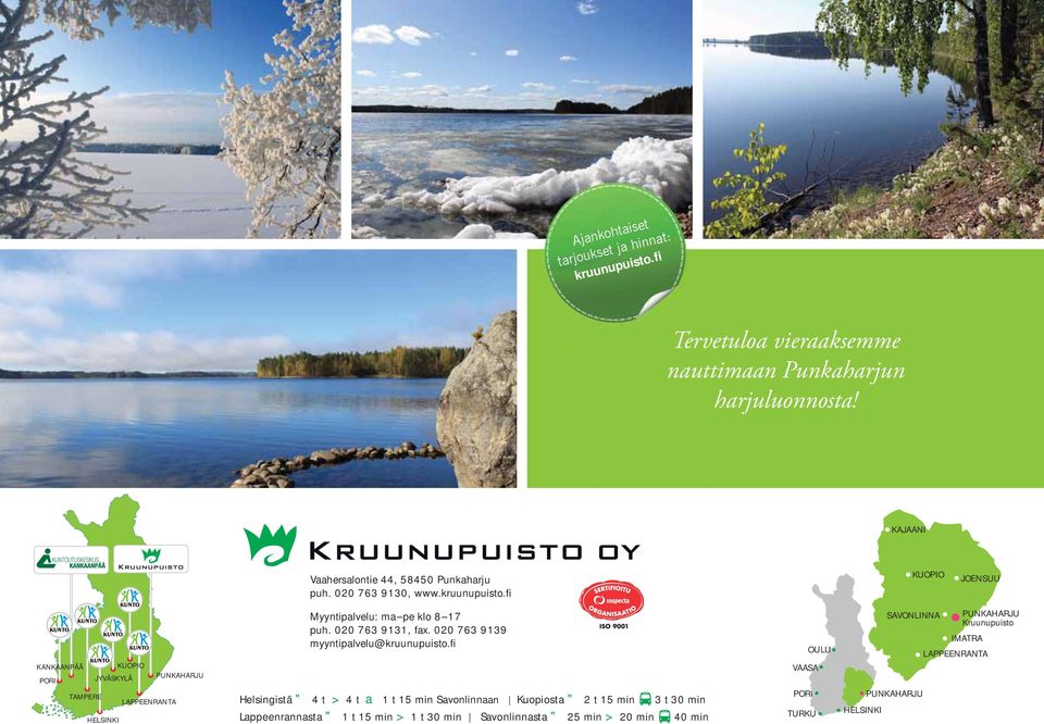 fi KUOPIO JOENSUU KANKAANPÄÄ PORI KUOPIO JYVÄSKYLÄ PUNKAHARJU TAMPERE LAPPEENRANTA HELSINKI Myyntipalvelu: ma pe klo 8 17 puh. 020 763 9131, fax.