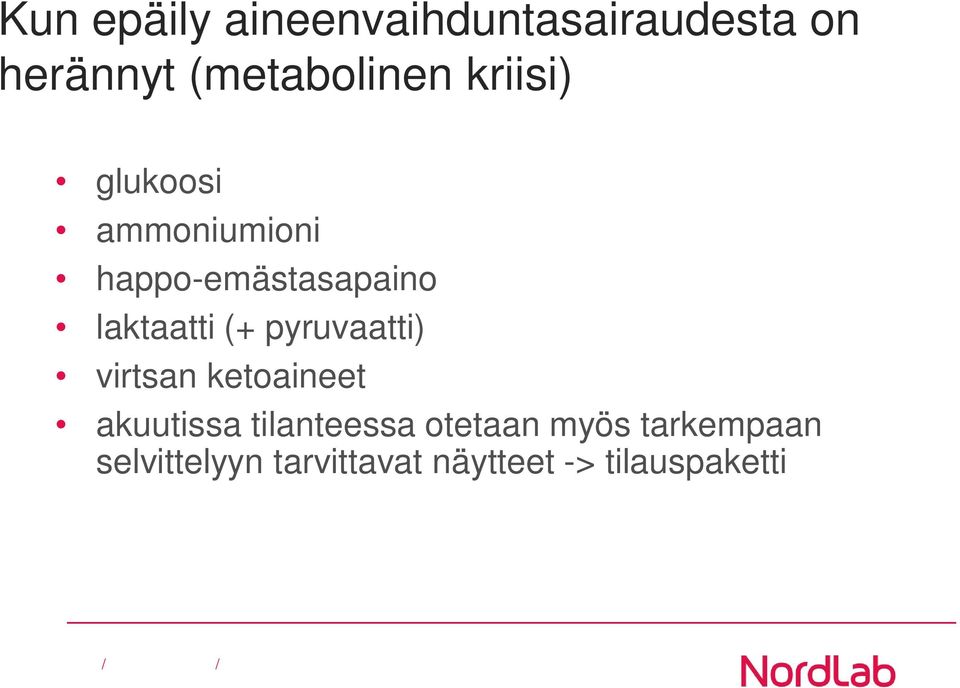 pyruvaatti) virtsan ketoaineet akuutissa tilanteessa otetaan