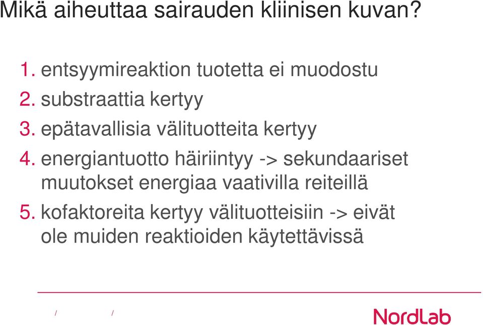 epätavallisia välituotteita kertyy 4.