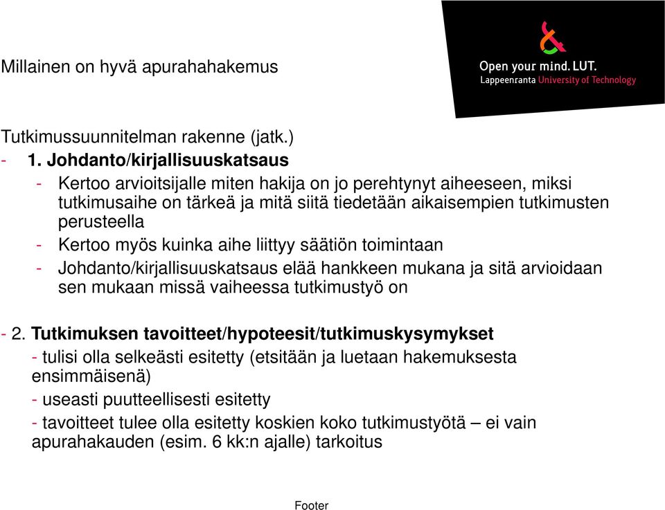 tutkimusten tkim perusteella - Kertoo myös kuinka aihe liittyy säätiön toimintaan - Johdanto/kirjallisuuskatsaus elää hankkeen mukana ja sitä arvioidaan sen mukaan missä