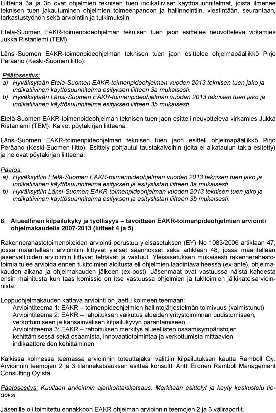 Länsi-Suomen EAKR-toimenpideohjelman teknisen tuen jaon esittelee ohjelmapäällikkö Pirjo Peräaho (Keski-Suomen liitto).