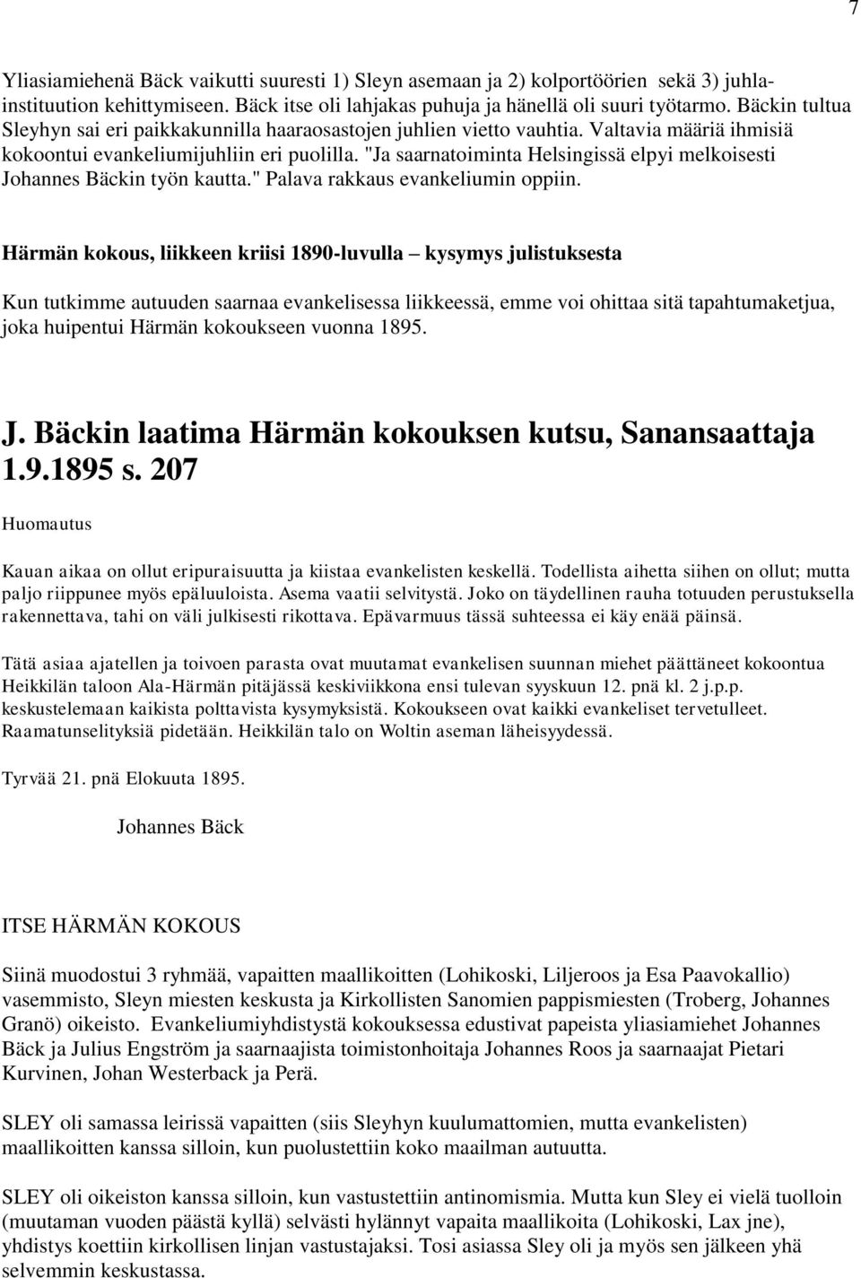 "Ja saarnatoiminta Helsingissä elpyi melkoisesti Johannes Bäckin työn kautta." Palava rakkaus evankeliumin oppiin.