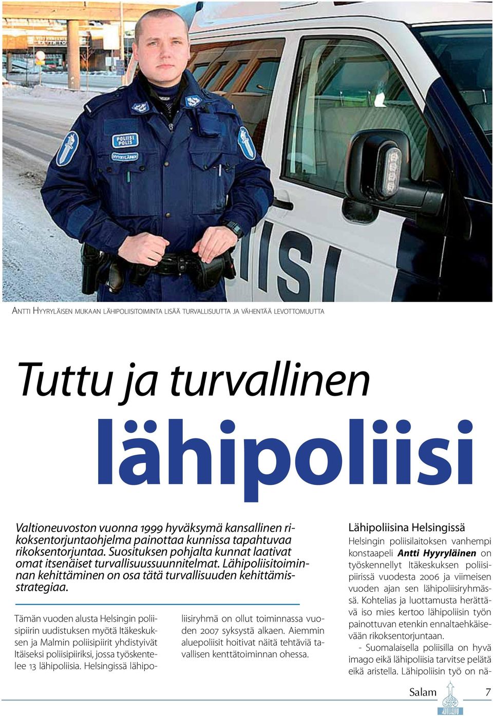 Lähipoliisitoiminnan kehittäminen on osa tätä turvallisuuden kehittämisstrategiaa.