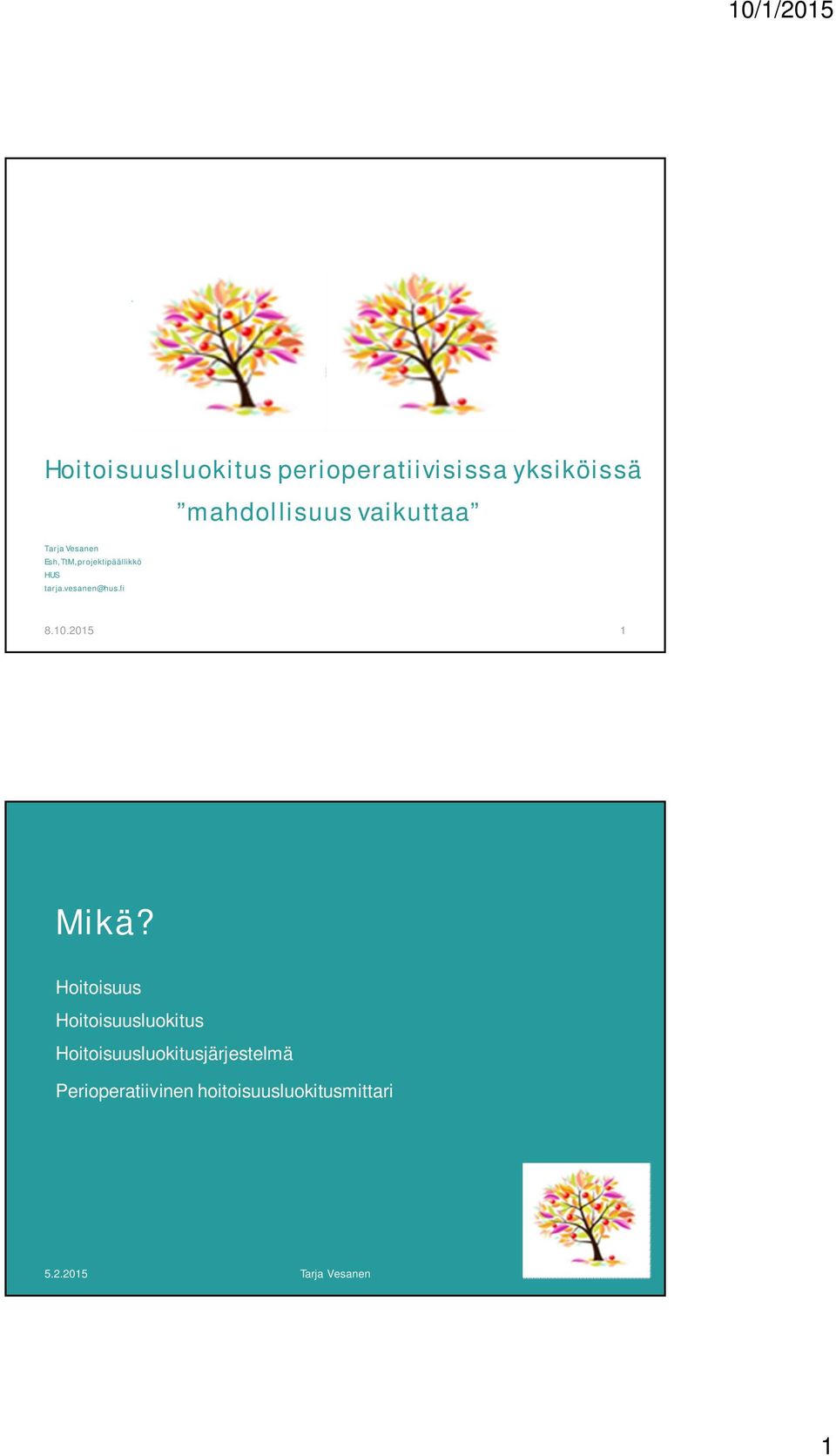 vesanen@hus.fi 8.10.2015 1 Mikä?