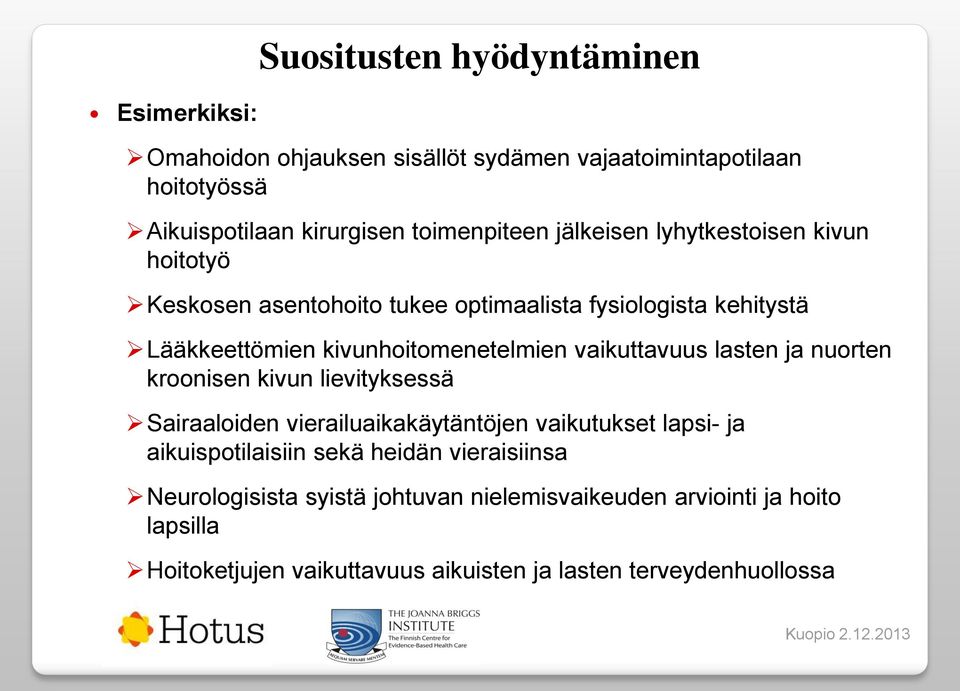 vaikuttavuus lasten ja nuorten kroonisen kivun lievityksessä Sairaaloiden vierailuaikakäytäntöjen vaikutukset lapsi- ja aikuispotilaisiin sekä