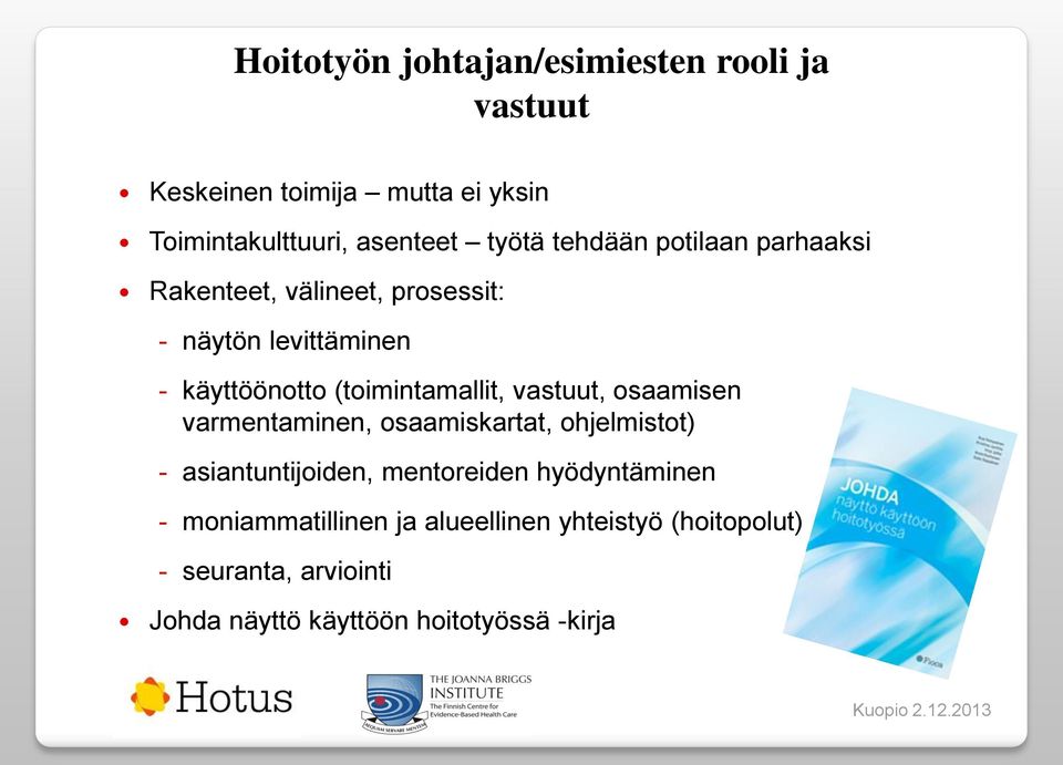 vastuut, osaamisen varmentaminen, osaamiskartat, ohjelmistot) - asiantuntijoiden, mentoreiden hyödyntäminen -