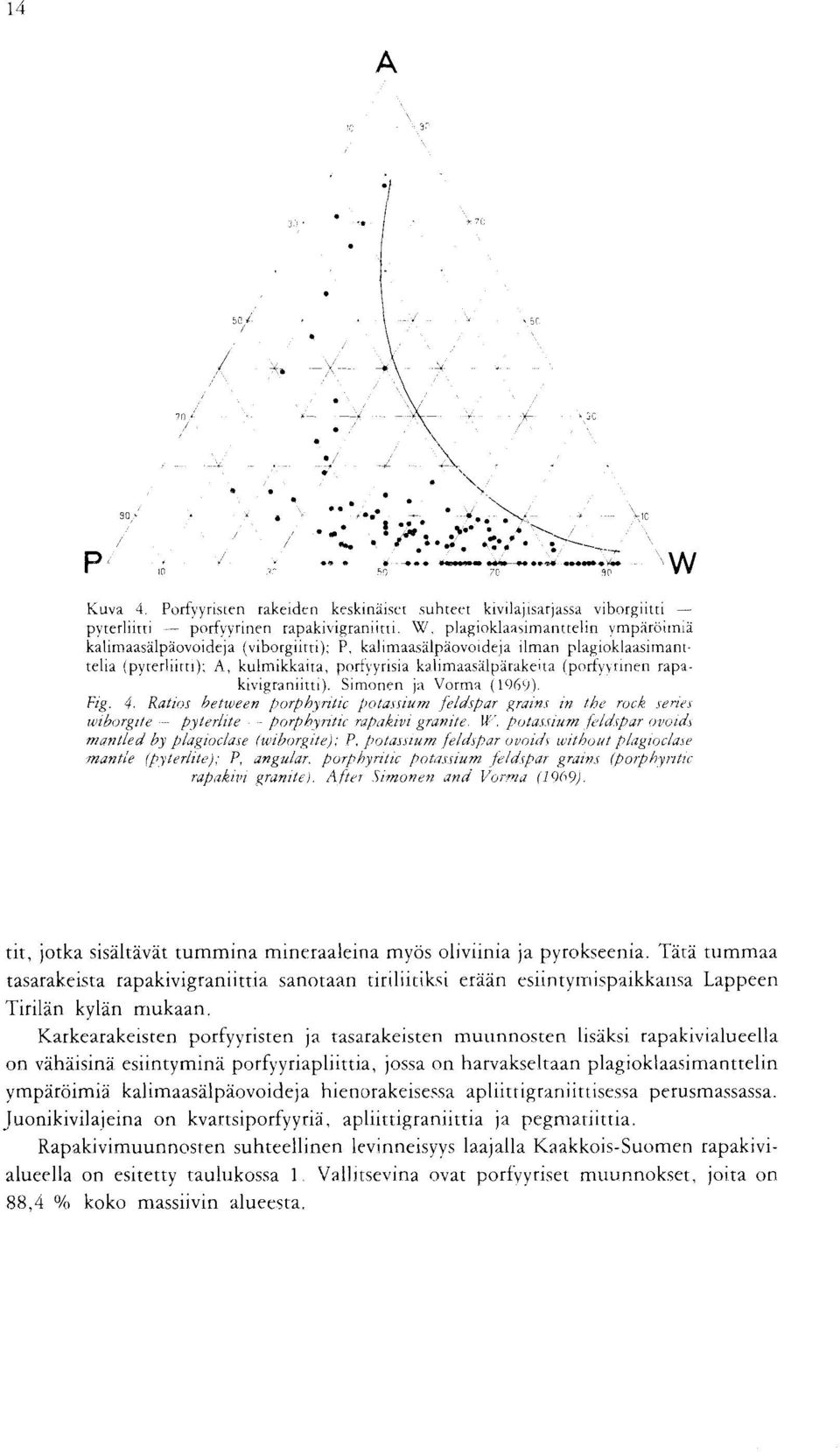 porphyntic potassium feldspar grains in the rock -series wiborgite -- pylerlite - - porphyritic rapakivi granite U,", potassium feldspar avoids mantled by plagioclase (wiborgite) ; P, potassium