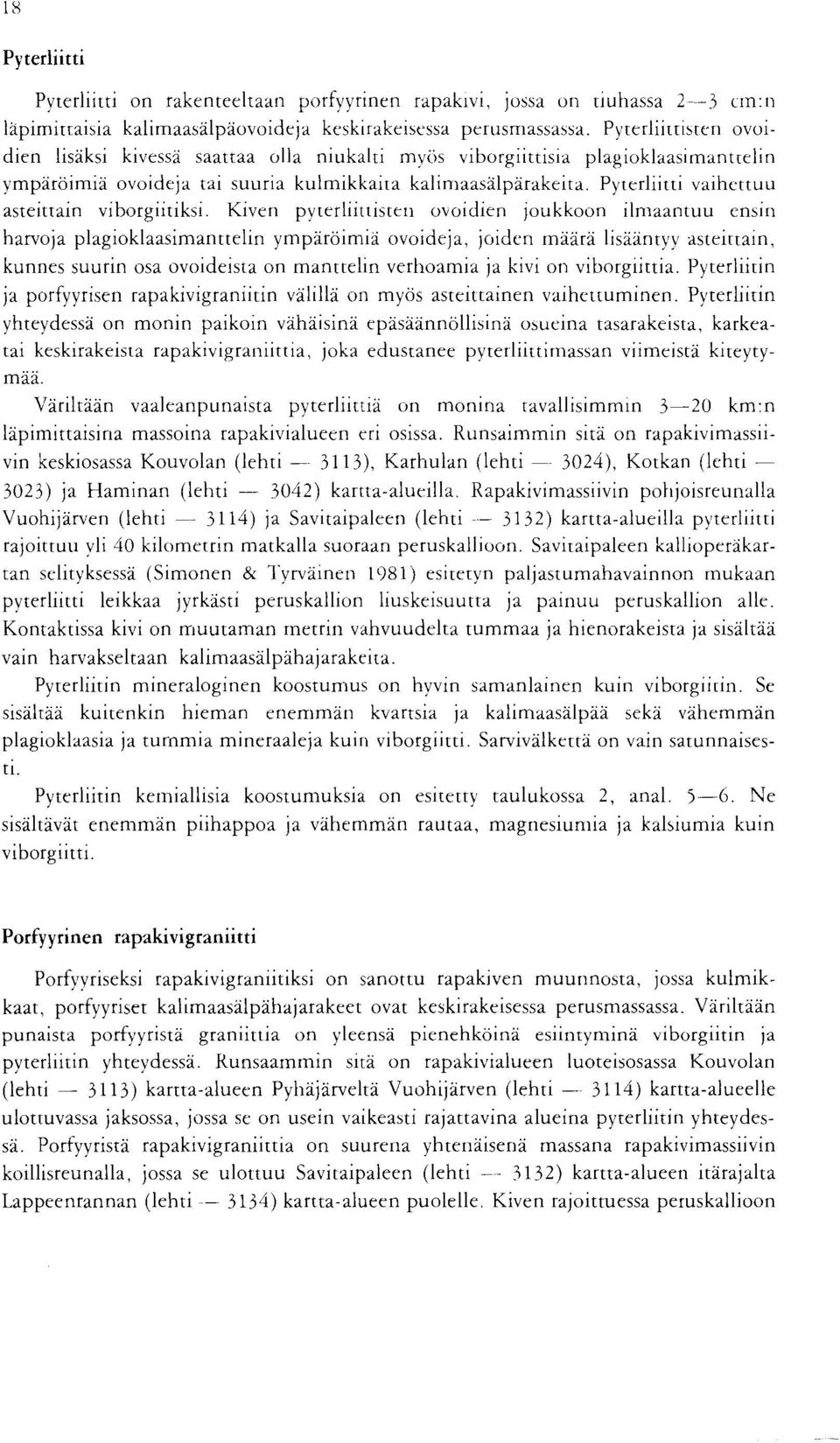 pyterliittisten ovoidien joukkoon ilmaantuu ensin harvoja plagioklaasimanttelin ymparoimia ovoideja, )'olden maara lisaantyy asteittain, kunnes suurin osa ovoideista on manttelin verhoarnia ja kivi