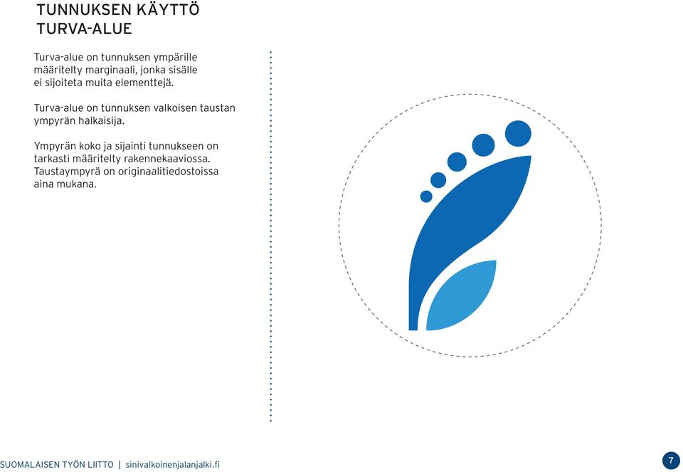 Turva-alue on tunnuksen valkoisen taustan ympyrän halkaisija.