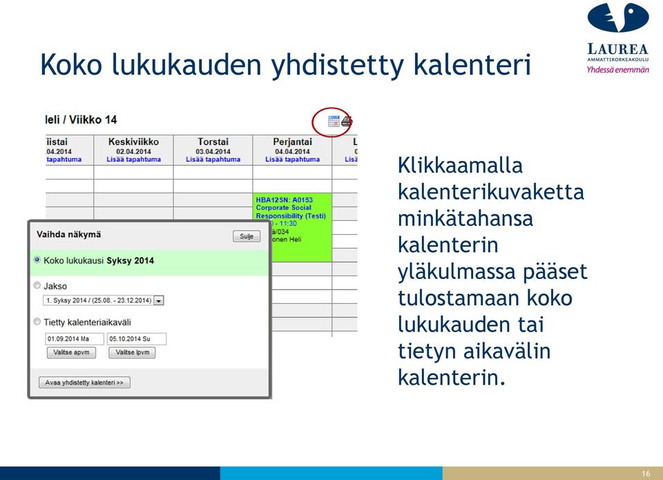 minkätahansa kalenterin yläkulmassa pääset