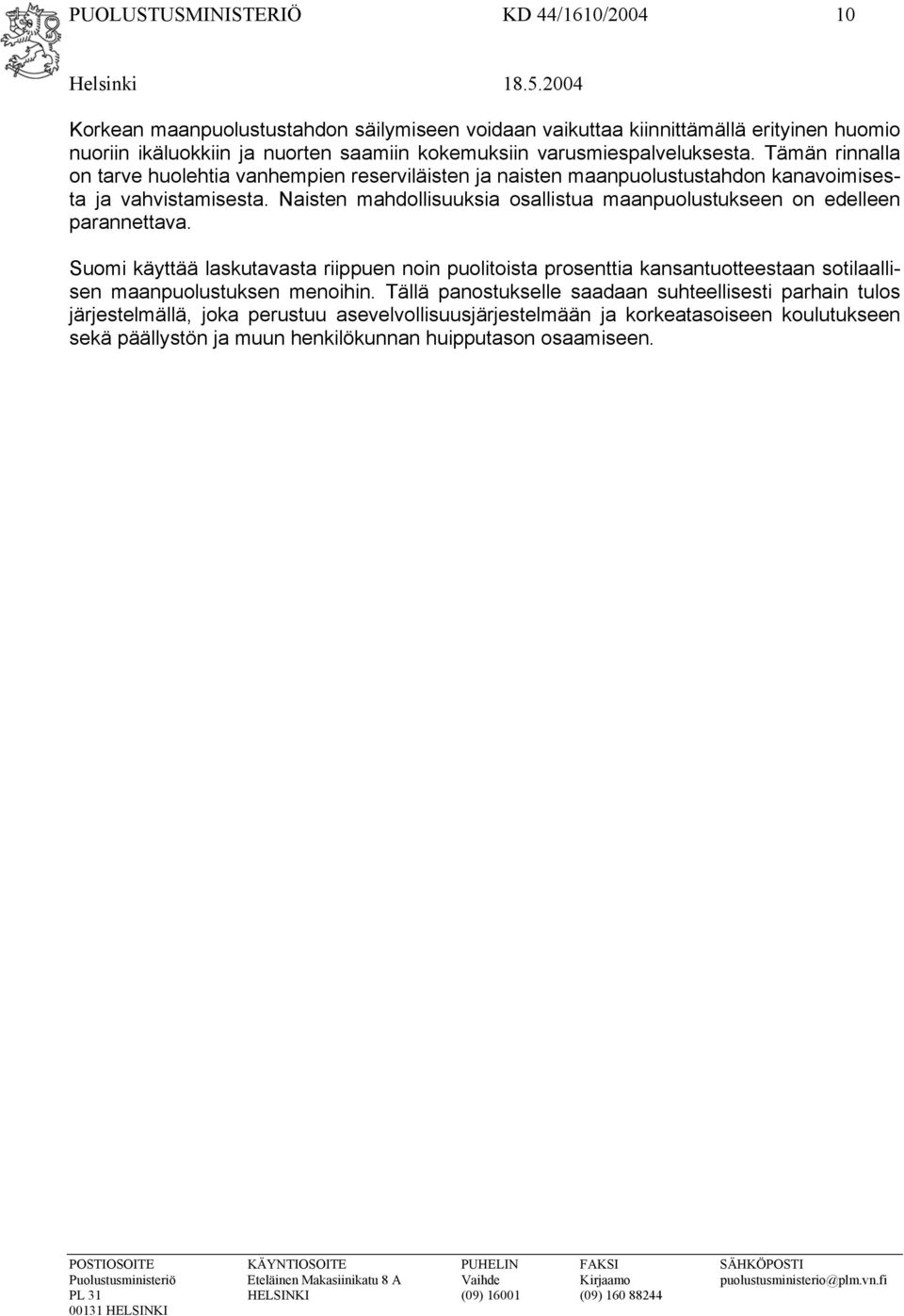 Naisten mahdollisuuksia osallistua maanpuolustukseen on edelleen parannettava.