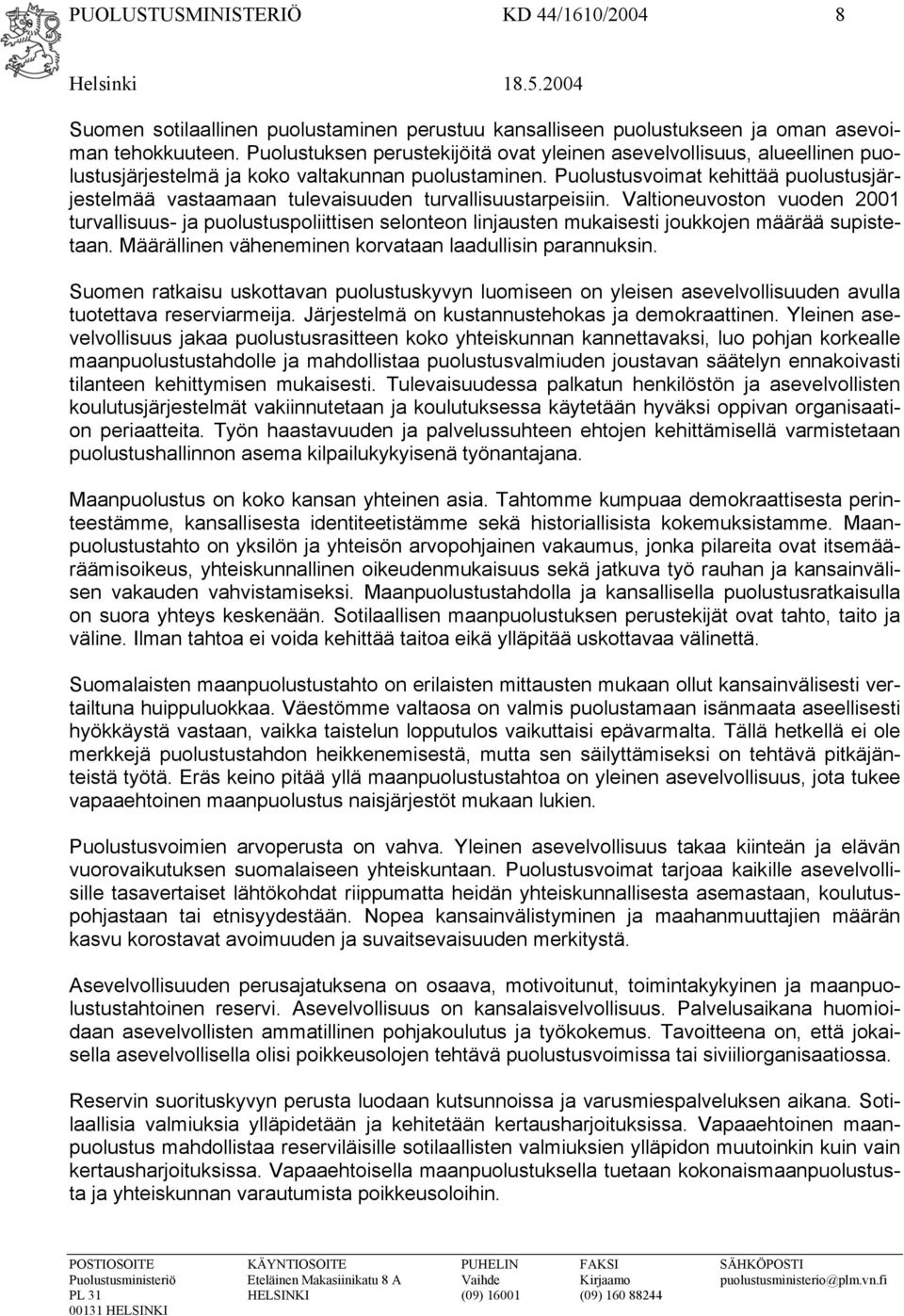 Puolustusvoimat kehittää puolustusjärjestelmää vastaamaan tulevaisuuden turvallisuustarpeisiin.