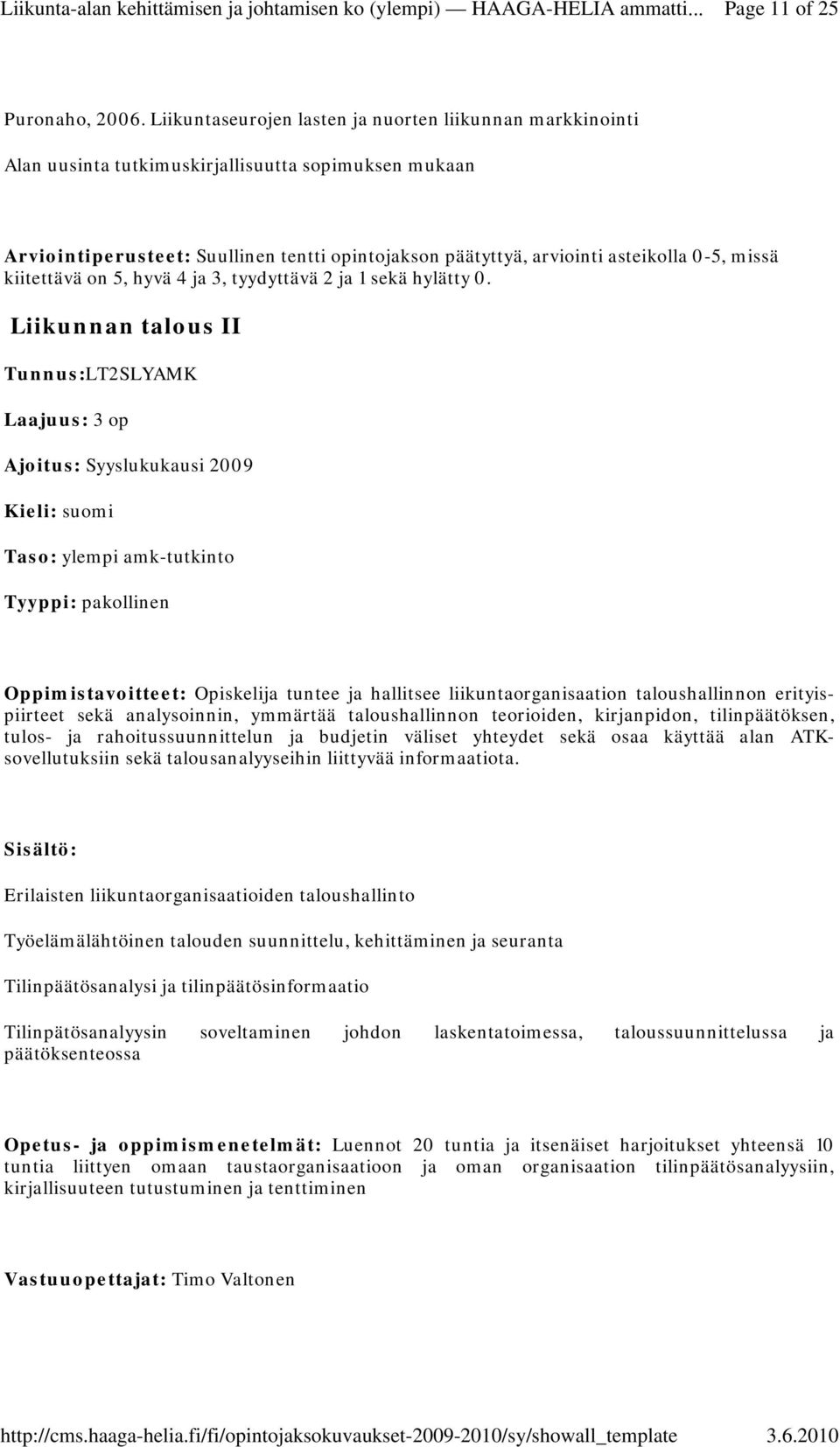 missä kiitettävä on 5, hyvä 4 ja 3, tyydyttävä 2 ja 1 sekä hylätty 0.