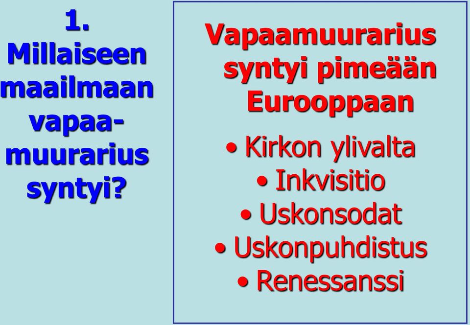 Vapaamuurarius syntyi pimeään