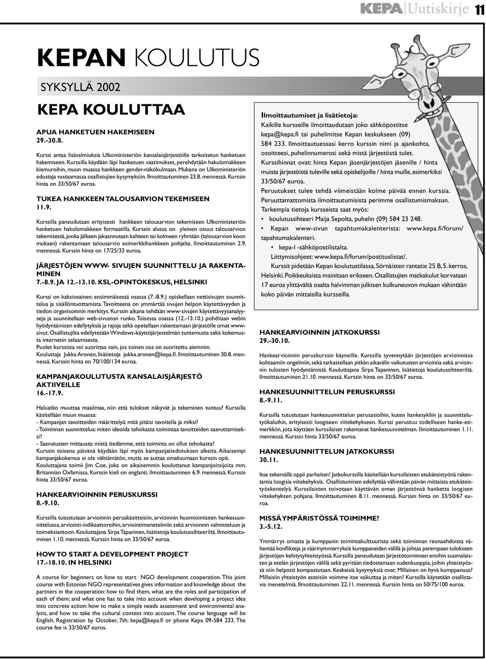 Ilmoittautuminen 23.8. mennessä. Kurssin hinta on 33/50/67 euroa. TUKEA HANKKEEN TALOUSARVION TEKEMISEEN 11.9.