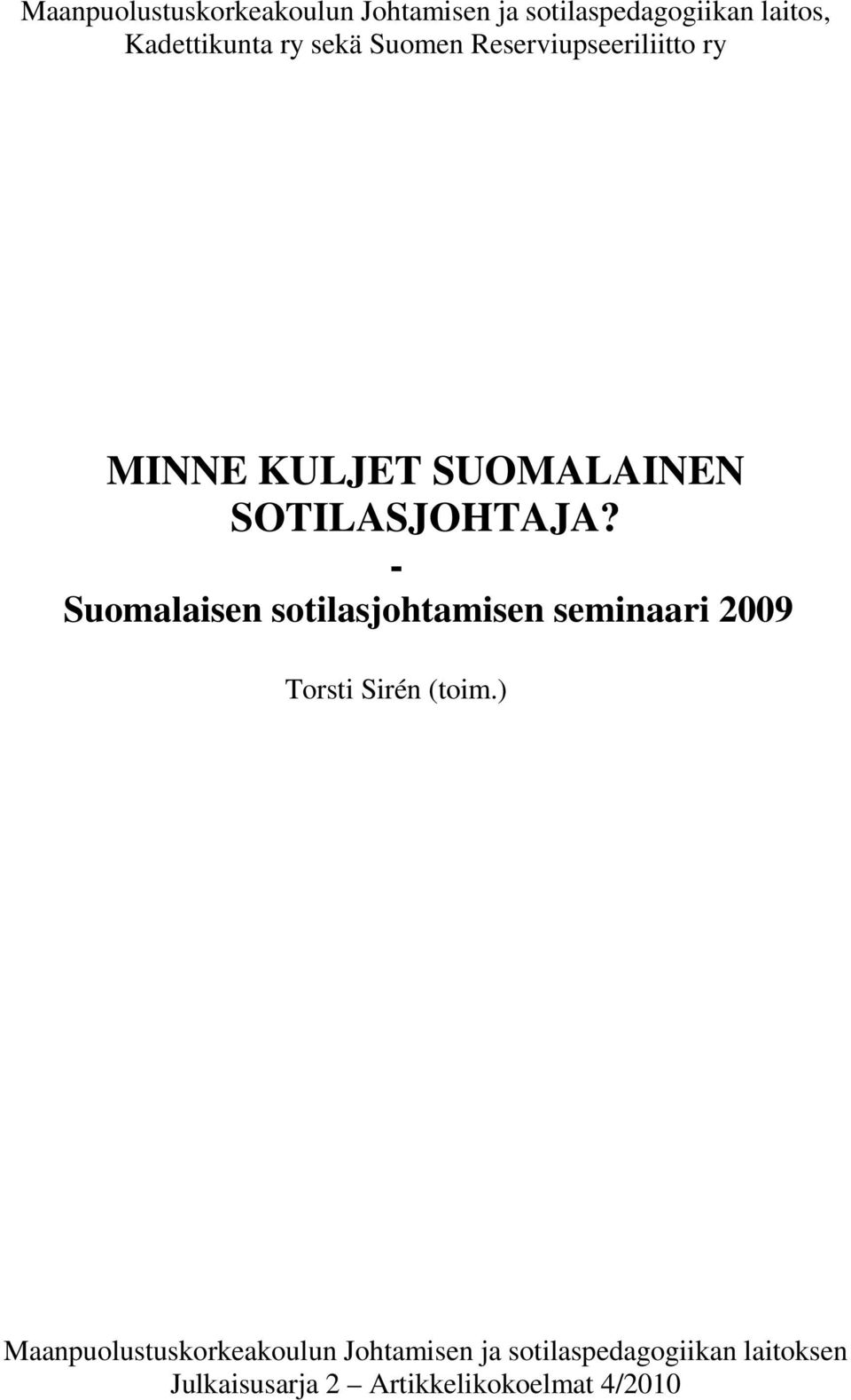 - Suomalaisen sotilasjohtamisen seminaari 2009 Torsti Sirén (toim.