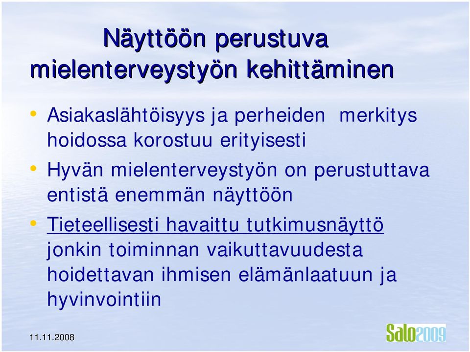 perustuttava entistä enemmän näyttöön Tieteellisesti havaittu tutkimusnäyttö