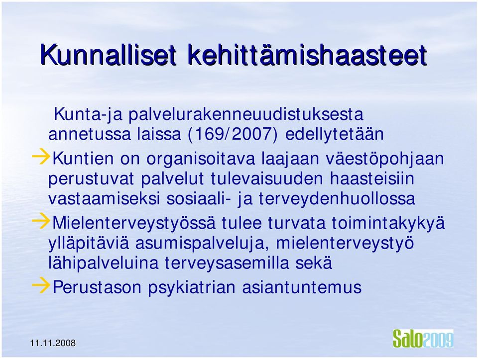 haasteisiin vastaamiseksi sosiaali- ja terveydenhuollossa Mielenterveystyössä tulee turvata