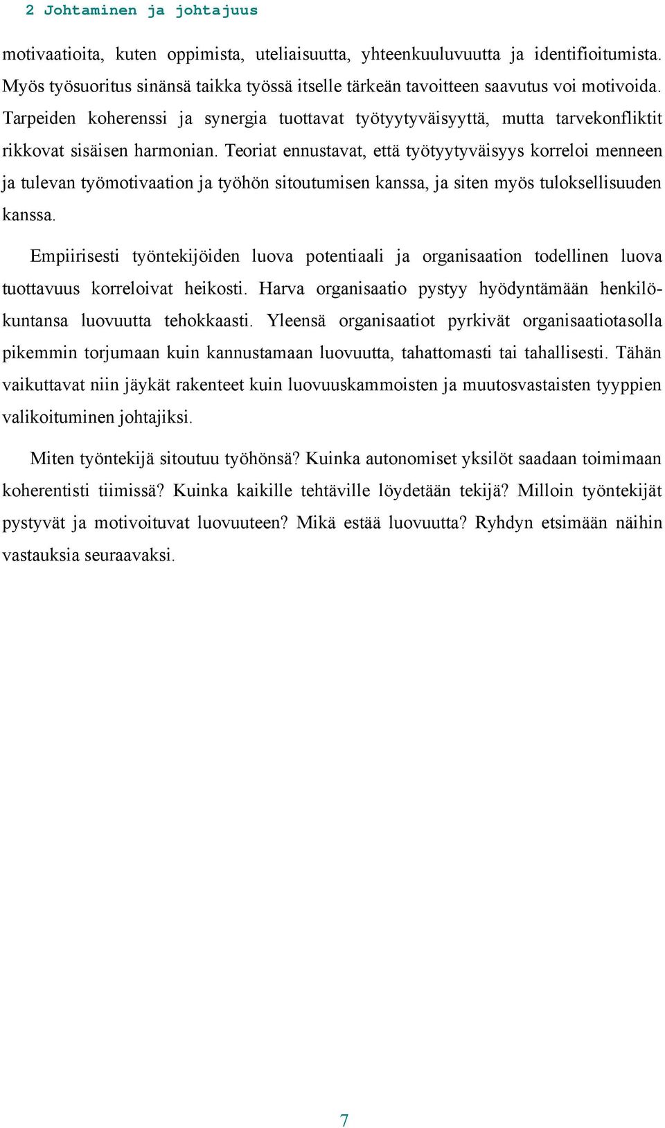 Tarpeiden koherenssi ja synergia tuottavat työtyytyväisyyttä, mutta tarvekonfliktit rikkovat sisäisen harmonian.