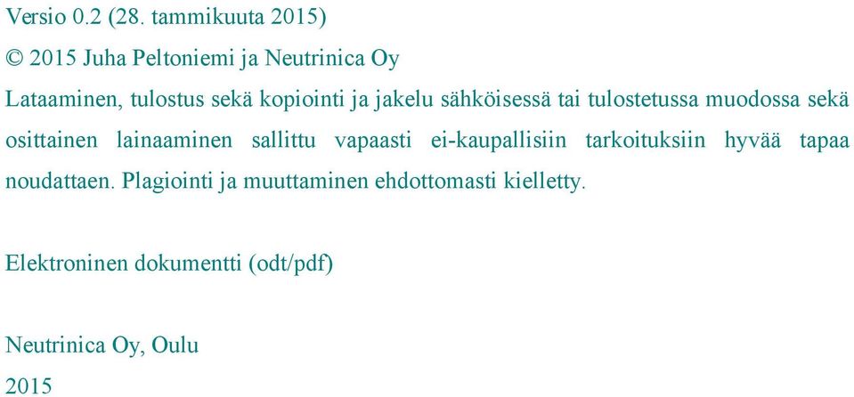 ja jakelu sähköisessä tai tulostetussa muodossa sekä osittainen lainaaminen sallittu