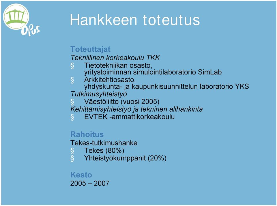 Tutkimusyhteistyö Väestöliitto (vuosi 2005) Kehittämisyhteistyö ja tekninen alihankinta EVTEK