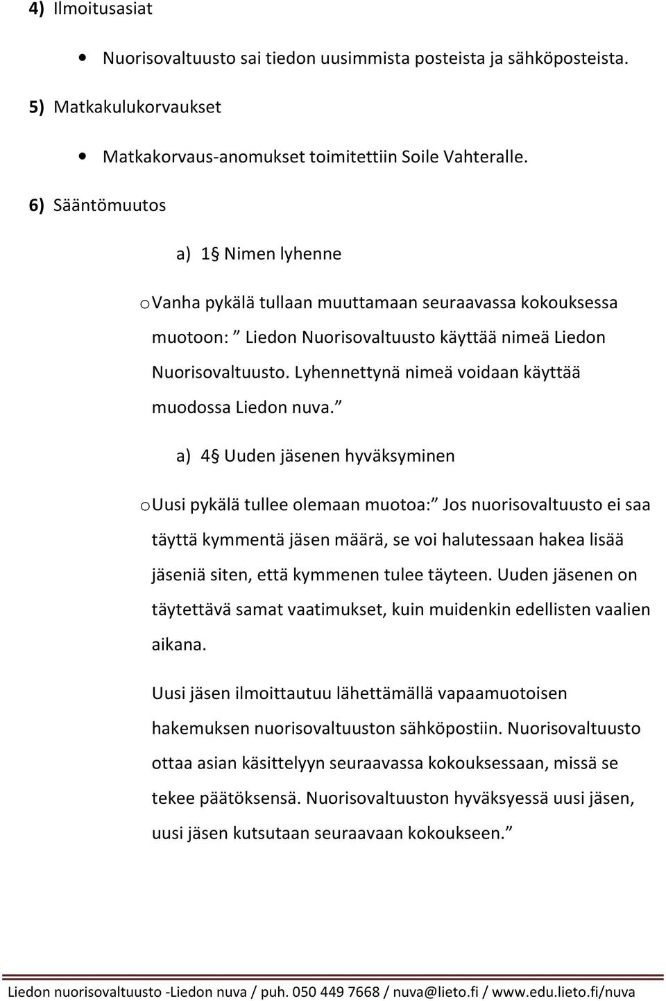 Lyhennettynä nimeä voidaan käyttää muodossa Liedon nuva.