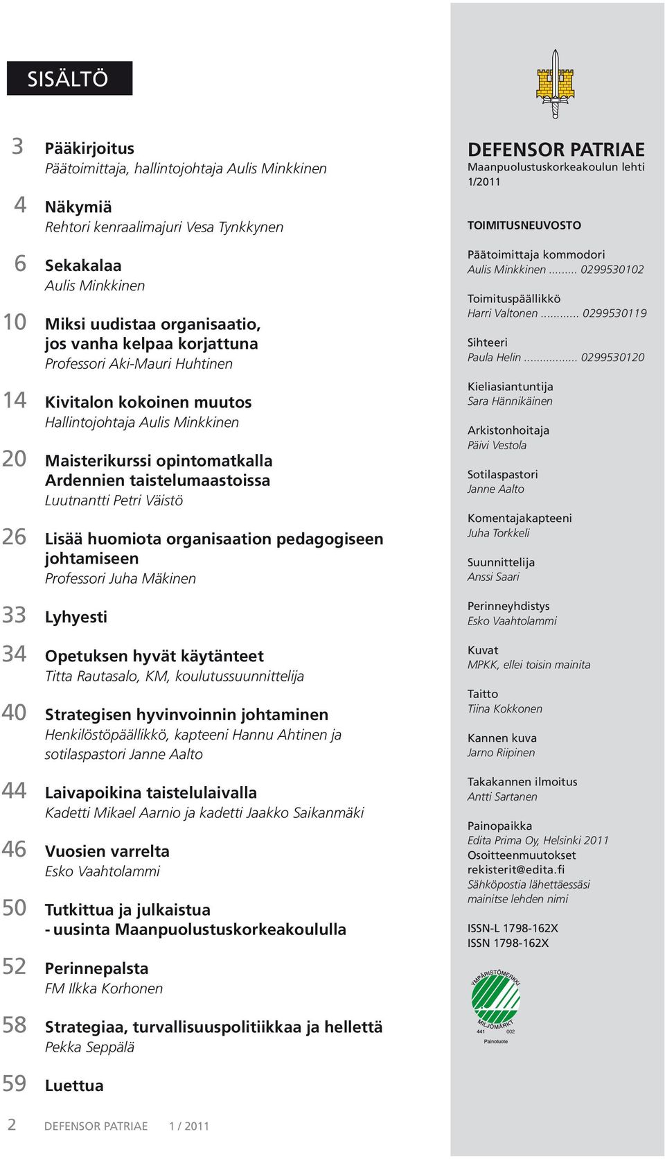 Petri Väistö Lisää huomiota organisaation pedagogiseen johtamiseen Professori Juha Mäkinen Lyhyesti Opetuksen hyvät käytänteet Titta Rautasalo, KM, koulutussuunnittelija Strategisen hyvinvoinnin