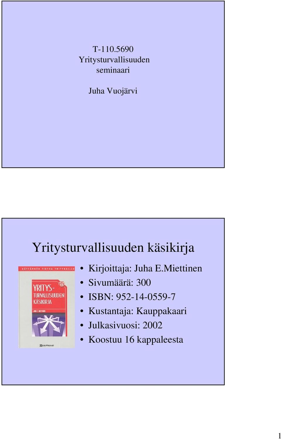 Yritysturvallisuuden käsikirja Kirjoittaja: Juha E.