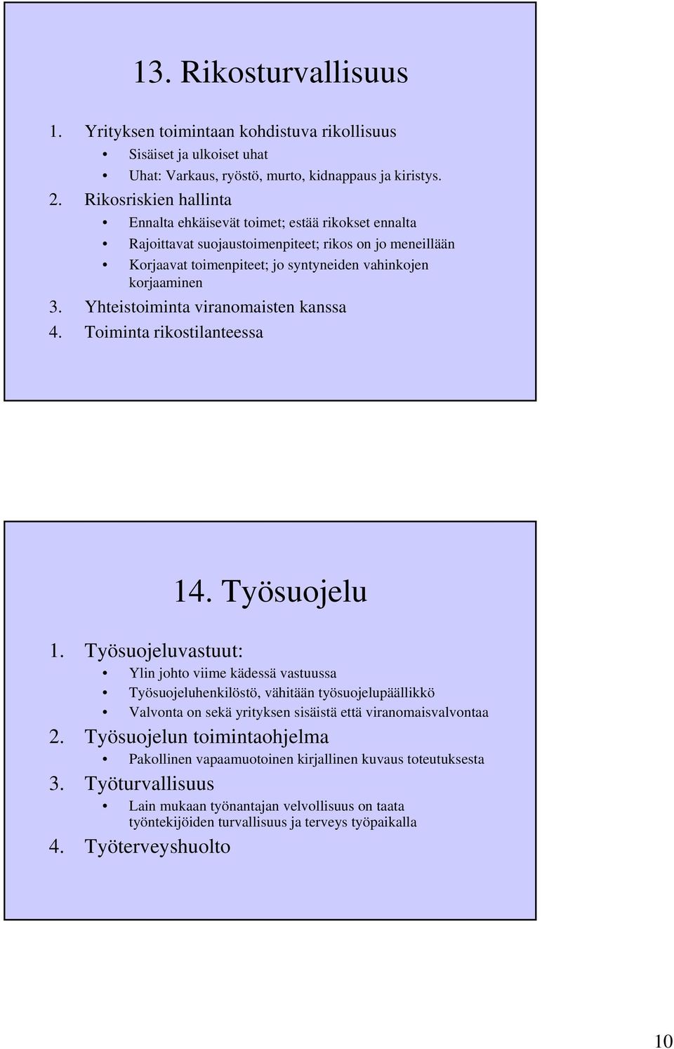 Yhteistoiminta viranomaisten kanssa 4. Toiminta rikostilanteessa 14. Työsuojelu 1.