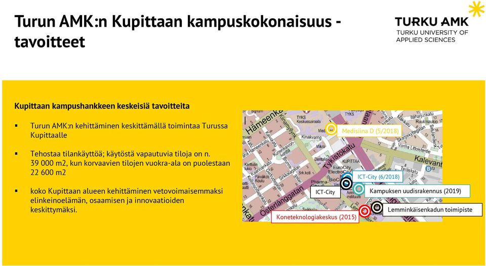 39 000 m2, kun korvaavien tilojen vuokra-ala on puolestaan 22 600 m2 Medisiina D (5/2018) ICT-City (6/2018) koko Kupittaan alueen