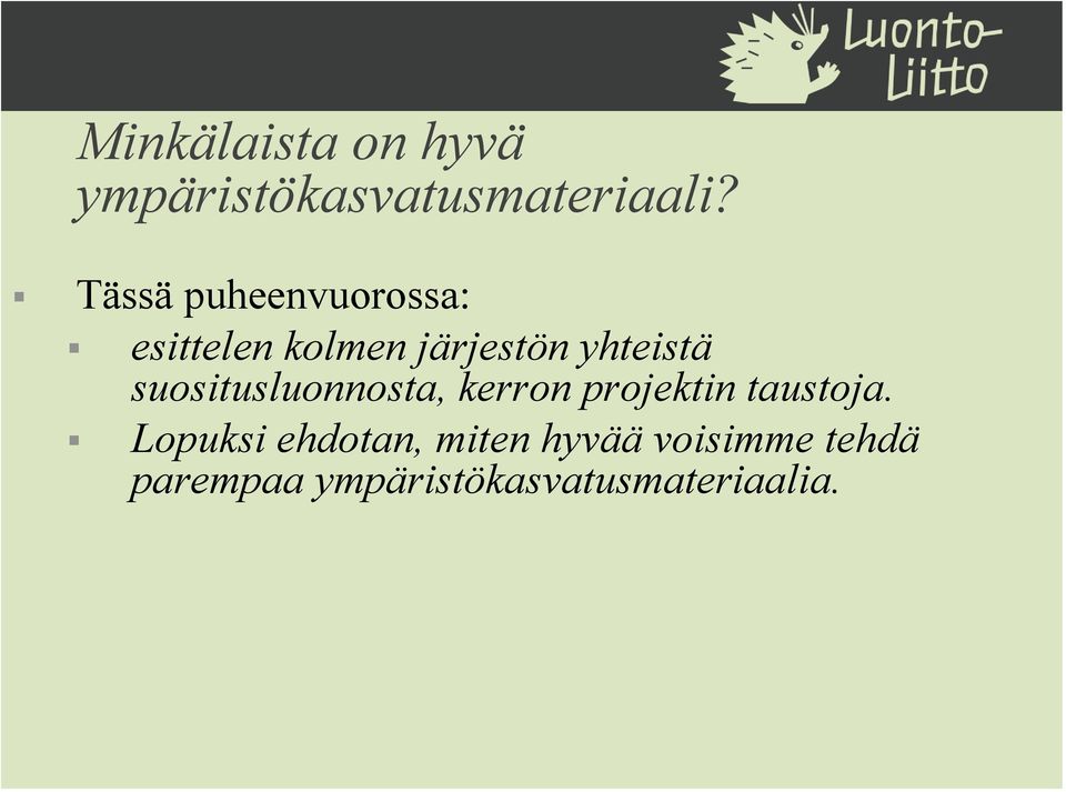 suositusluonnosta, kerron projektin taustoja.