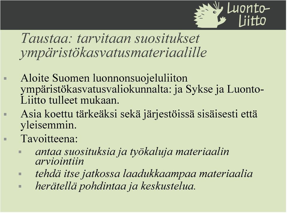 Asia koettu tärkeäksi sekä järjestöissä sisäisesti että yleisemmin.