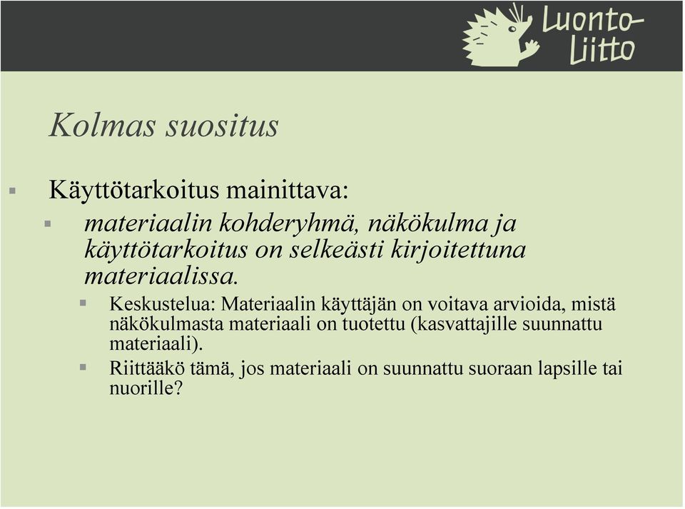 Keskustelua: Materiaalin käyttäjän on voitava arvioida, mistä näkökulmasta materiaali