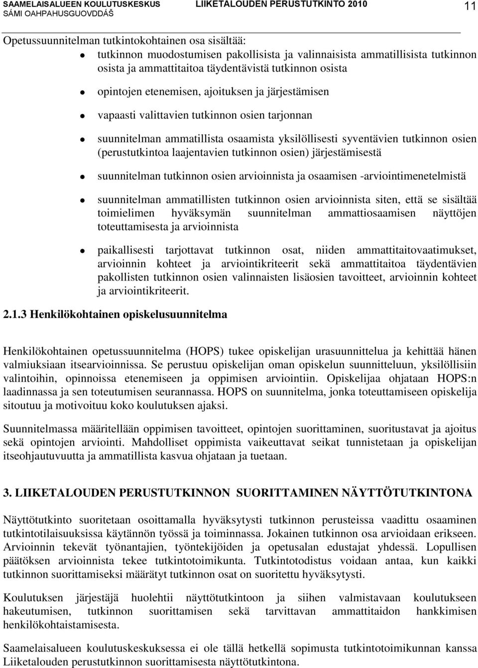 tutkinnon osien) järjestämisestä suunnitelman tutkinnon osien arvioinnista ja osaamisen -arviointimenetelmistä suunnitelman ammatillisten tutkinnon osien arvioinnista siten, että se sisältää