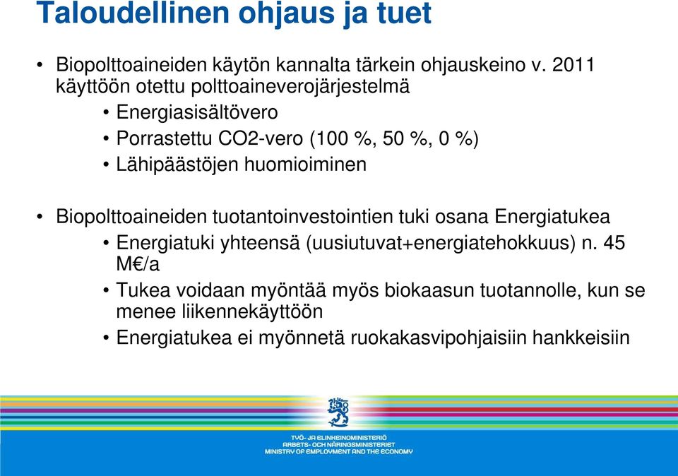 huomioiminen Biopolttoaineiden tuotantoinvestointien tuki osana Energiatukea Energiatuki yhteensä