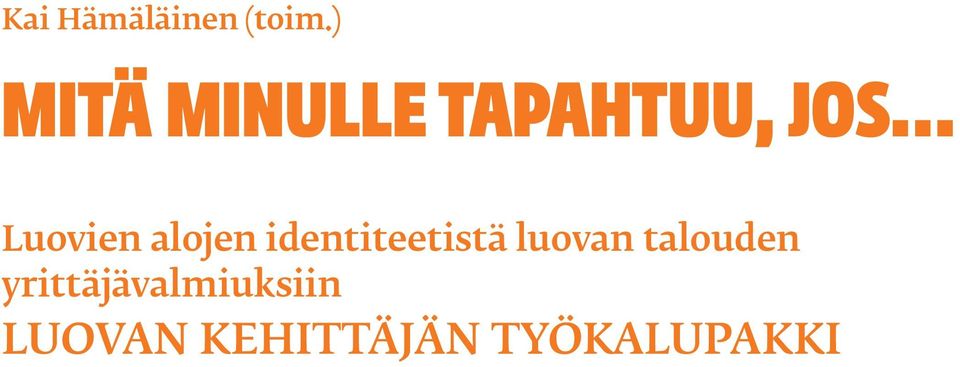 alojen identiteetistä luovan