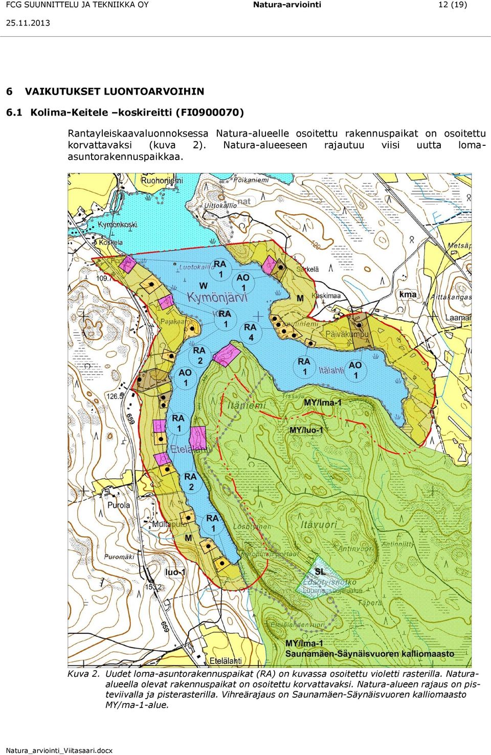 2). Natura-alueeseen rajautuu viisi uutta lomaasuntorakennuspaikkaa. Kuva 2.