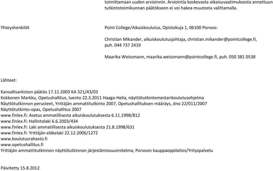 weissmann@pointcollege.fi, puh. 050 38