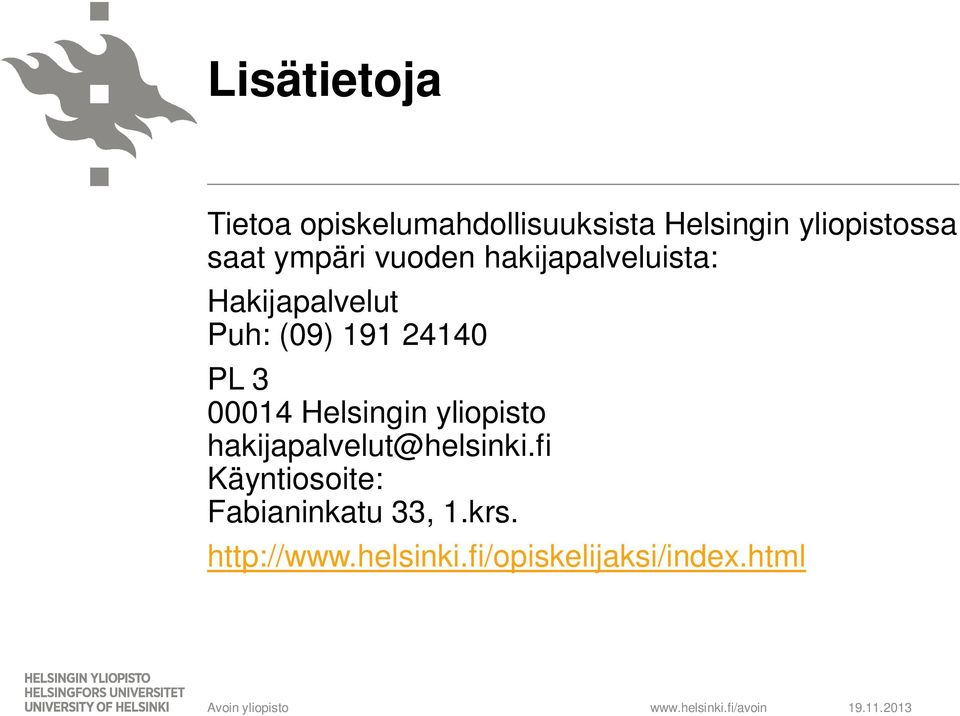 24140 PL 3 00014 Helsingin yliopisto hakijapalvelut@helsinki.